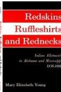 Cover of: Redskins Ruffleshirts and Rednecks: Indian Allotments in Alabama and Mississippi, 1830-1860 (Civilization of the American Indian Series)