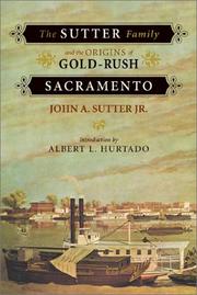 Cover of: The Sutter family and the origins of Gold-Rush Sacramento