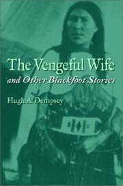 Cover of: The Vengeful Wife and Other Blackfoot Stories by Hugh Aylmer Dempsey