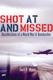 Cover of: Shot at and missed: recollections of a World War II bombardier