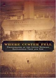 Cover of: Where Custer Fell: Photographs of the Little Bighorn Battlefield Then and Now