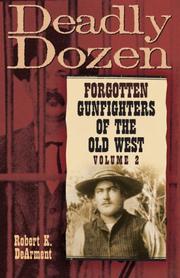 Cover of: Deadly Dozen: Forgotten Gunfighters of the Old West