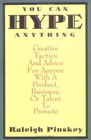 Cover of: You Can Hype Anything: Creative Tactics and Advice for Anyone With a Product, Business or Talent to Promote