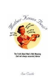 Cover of: Mother Knows Best?: The Truth About Mom's Well-Meaning (But Not Always Accurate Advice)