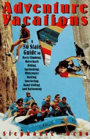 Cover of: Adventure vacations: a 50-state guide to rock climbing, horseback riding, spelunking, whitewater rafting, snorkeling, hang gliding, and ballooning