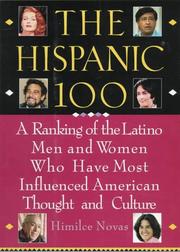 Cover of: The Hispanic 100: a ranking of the Latino men and women who have most influenced American thought and culture