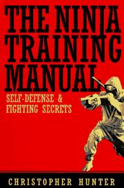 Cover of: The Ninja training manual: self-defense and fighting secrets