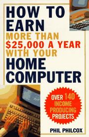 Cover of: How to earn more than $25,000 a year with your home computer: over 140 income-producing projects