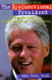 Cover of: The Dysfunctional President: Understanding the Compulsions of Bill Clinton