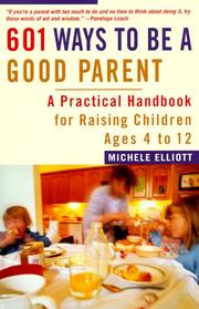 Cover of: 601 ways to be a good parent: a practical handbook for raising children ages four to twelve