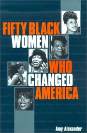 Cover of: Fifty Black Women Who Changed America by Amy Alexander