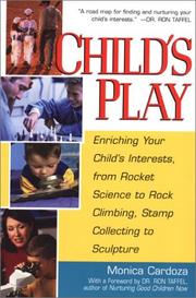 Cover of: Child's Play: Enriching Your Child's Interests, from Rocket Science to Rock Climbing, Stamp Collecting to Sculpture