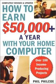 Cover of: How to earn $50,000 a year with your home computer: over 100 income-producing project
