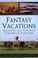 Cover of: Fantasy vacations