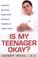 Cover of: Is My Teenager Okay?