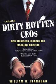 Cover of: Dirty Rotten CEOs: How Business Leaders Are Fleecing America by Bill Flanagan