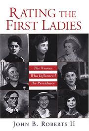 Cover of: Rating The First Ladies: The Women Who Influenced the Presidency by John B B Roberts
