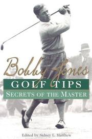 Cover of: Bobby Jones Golf Tips: Secrets of the Master by Sidney Matthew
