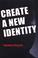 Cover of: How To Create A New Identity