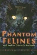 Cover of: Phantom Felines And Other Ghostly Animals