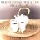 Cover of: Meditations with Tea