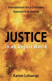 Cover of: Justice in an unjust world: foundations for a Christian approach to justice