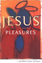 Cover of: Jesus and the pleasures by John Christian Wilson