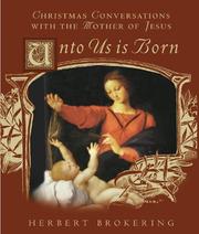 Cover of: Unto us is born--: Christmas conversations with the Mother of Jesus