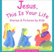 Cover of: Jesus, This Is Your Life by Jeff Kunkel