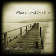 Cover of: When a Loved One Dies by Philip W. Williams, Philip W. Williams