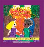 Cover of: Jesus, this is your prayer: the Lord's prayer according to kids