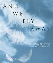 Cover of: And We Fly Away: Living Beyond Alzheimer's