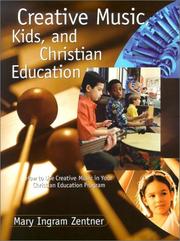 Cover of: Creative music, kids, and Christian education by Mary Ingram Zentner, Mary Ingram Zentner