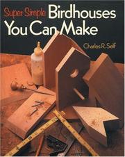 Cover of: Super simple birdhouses you can make by Charles R. Self