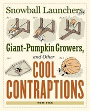 Cover of: Snowball launchers, giant-pumpkin growers, and other cool contraptions by Fox, Tom