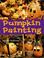 Cover of: Pumpkin Painting