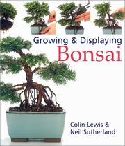 Cover of: Growing and displaying bonsai: a practical step-by-step guide