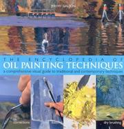 Cover of: The Encyclopedia Of Oil Painting Techniques: A Comprehensive Visual Guide to Traditional and Contemporary Techniques