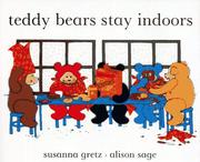 Cover of: Teddy bears stay indoors by Gretz, Susanna., Susanna Gretz