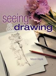 Cover of: Seeing & Drawing by Mason Hayek, Mason Hayek