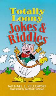 Cover of: Totally loony jokes & riddles by Michael J. Pellowski