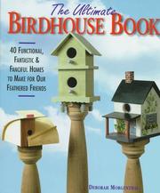 Cover of: ultimate birdhouse book: 40 functional, fantastic & fanciful homes to make for our feathered friends