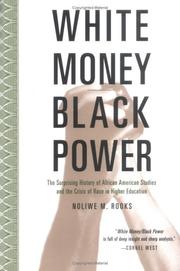 Cover of: White money/Black power: the surprising history of African American studies and the crisis of race in higher education