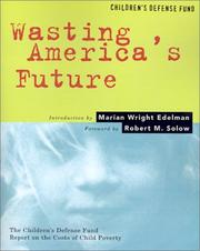 Cover of: Wasting America's future: the Children's Defense Fund report on the costs of child poverty