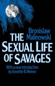 The sexual life of savages in north-western Melanesia by Bronisław Malinowski