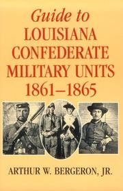Cover of: Guide to Louisiana Confederate Military Units by Arthur W., Jr. Bergeron