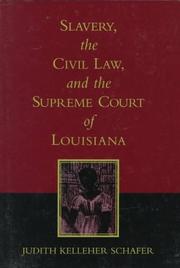 Cover of: Slavery, the Civil Law, and the Supreme Court of Louisiana by Judith Kelleher Schafer, Judith Kelleher Schafer