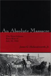 Cover of: An absolute massacre: the New Orleans race riot of July 30, 1866
