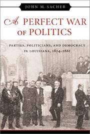 Cover of: A perfect war of politics: parties, politicians, and democracy in Louisiana, 1824-1861