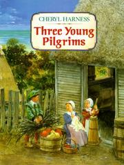 Cover of: Three young pilgrims by Cheryl Harness